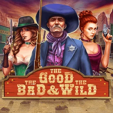The Good, The Bad & The Wild
